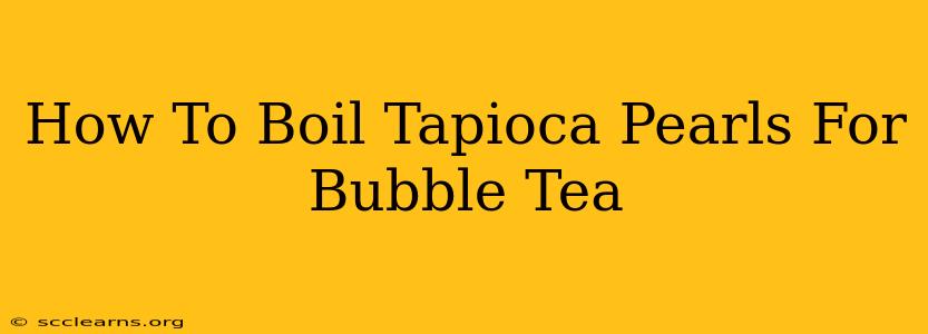 How To Boil Tapioca Pearls For Bubble Tea