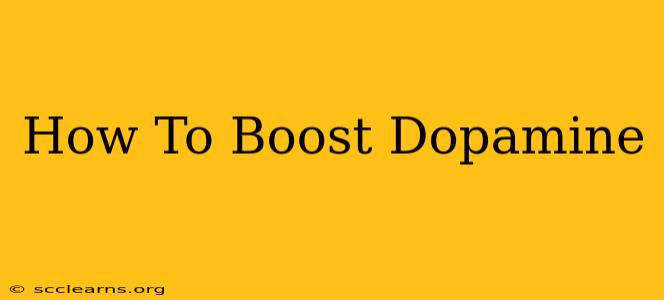 How To Boost Dopamine