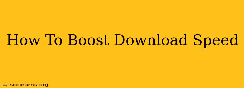 How To Boost Download Speed