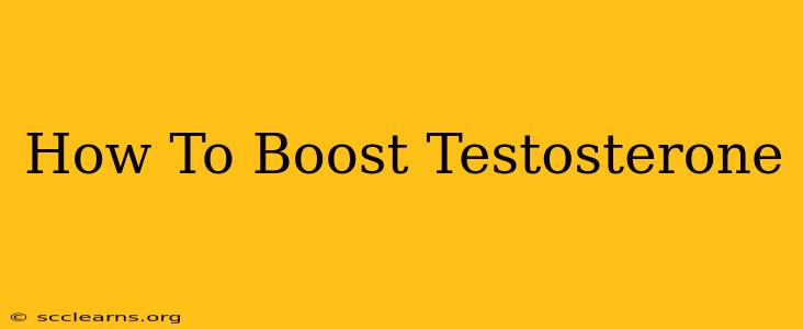 How To Boost Testosterone