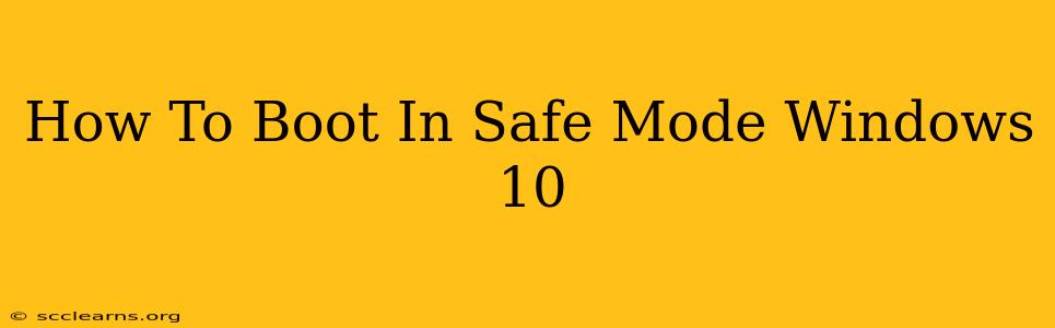 How To Boot In Safe Mode Windows 10