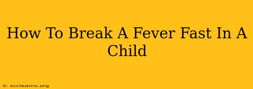 How To Break A Fever Fast In A Child