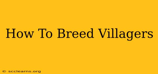 How To Breed Villagers