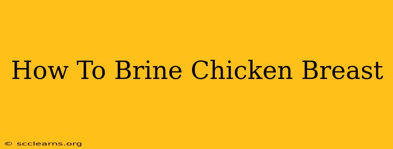 How To Brine Chicken Breast