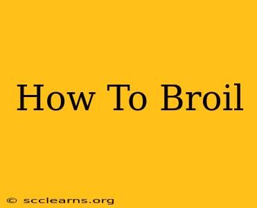 How To Broil