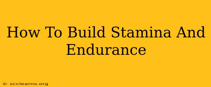 How To Build Stamina And Endurance