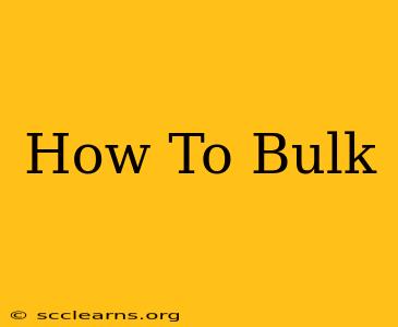 How To Bulk