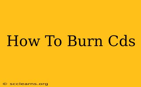 How To Burn Cds