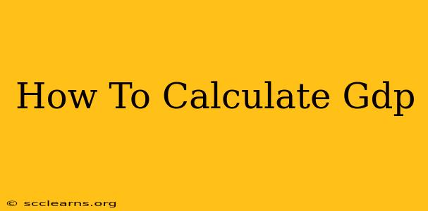 How To Calculate Gdp