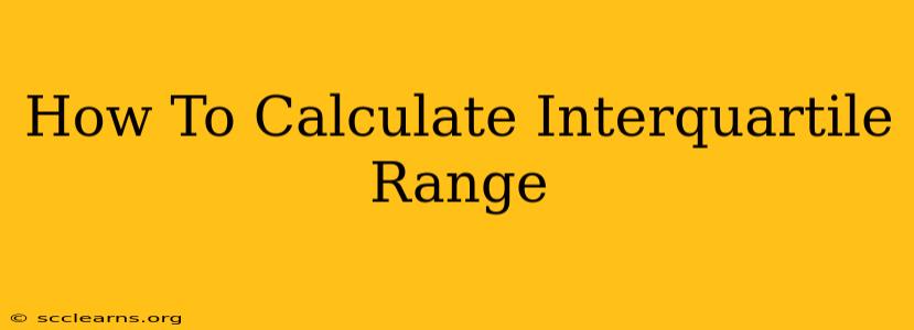 How To Calculate Interquartile Range