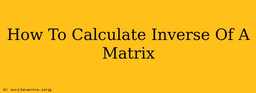 How To Calculate Inverse Of A Matrix