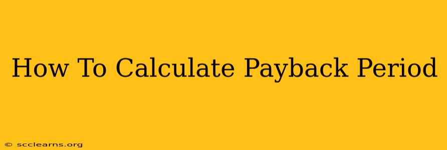 How To Calculate Payback Period