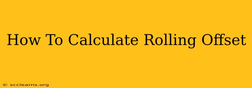 How To Calculate Rolling Offset