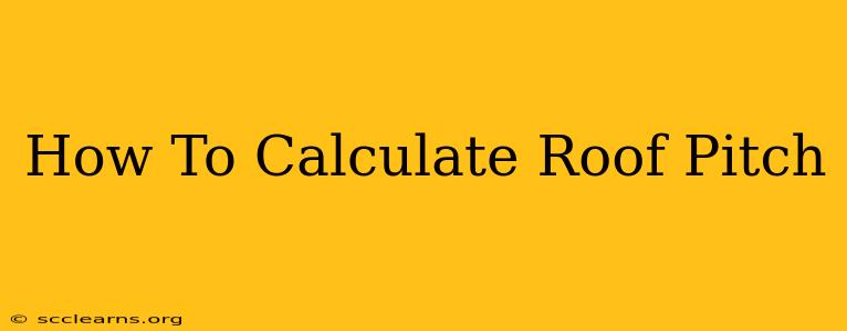 How To Calculate Roof Pitch