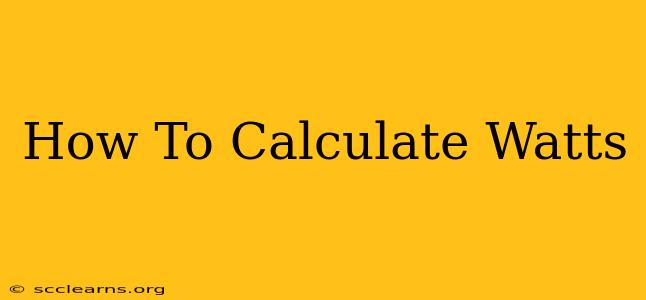 How To Calculate Watts