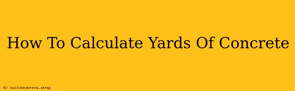 How To Calculate Yards Of Concrete