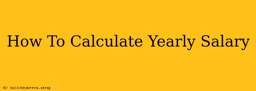 How To Calculate Yearly Salary