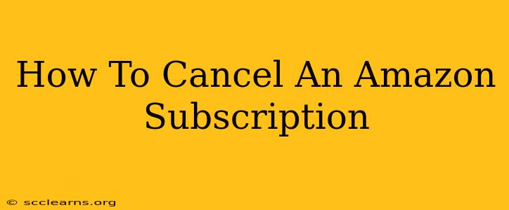 How To Cancel An Amazon Subscription