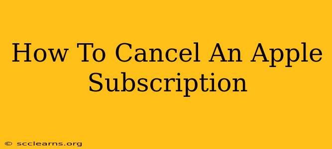 How To Cancel An Apple Subscription