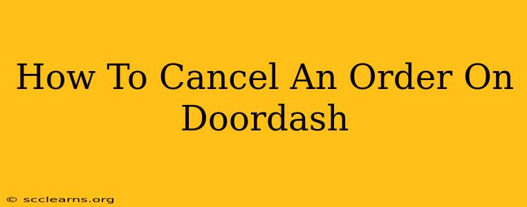 How To Cancel An Order On Doordash