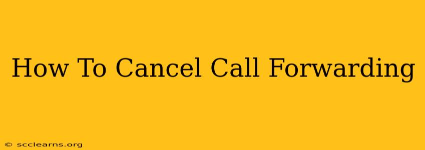 How To Cancel Call Forwarding