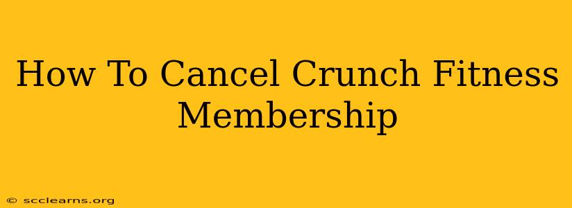 How To Cancel Crunch Fitness Membership