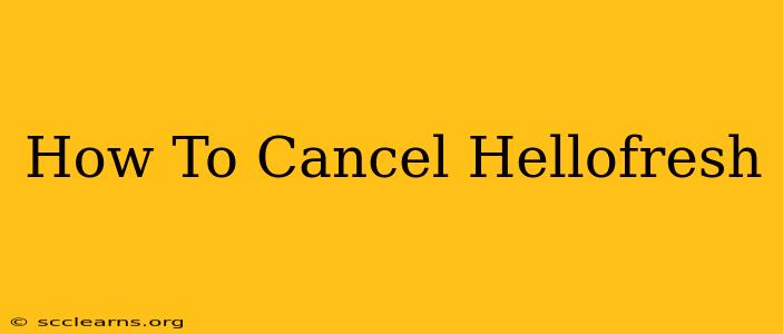 How To Cancel Hellofresh