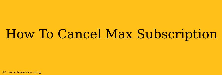 How To Cancel Max Subscription