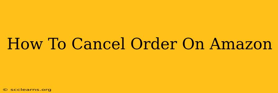 How To Cancel Order On Amazon