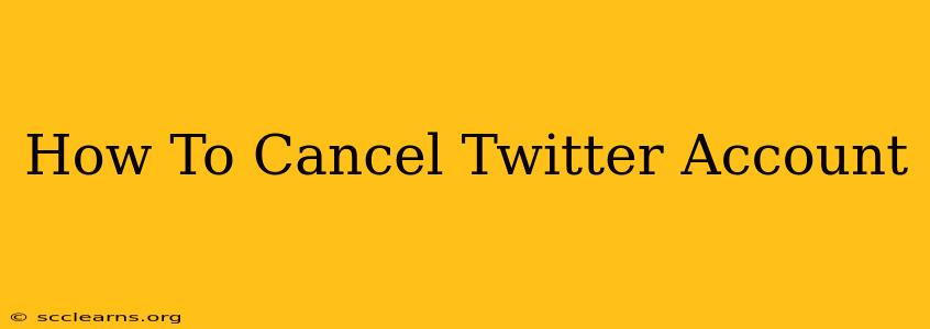 How To Cancel Twitter Account