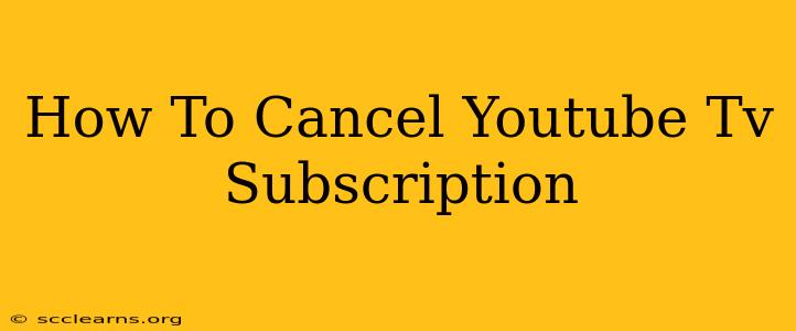 How To Cancel Youtube Tv Subscription