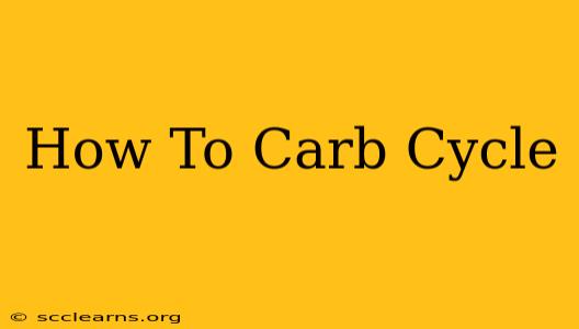 How To Carb Cycle