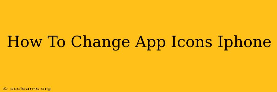 How To Change App Icons Iphone