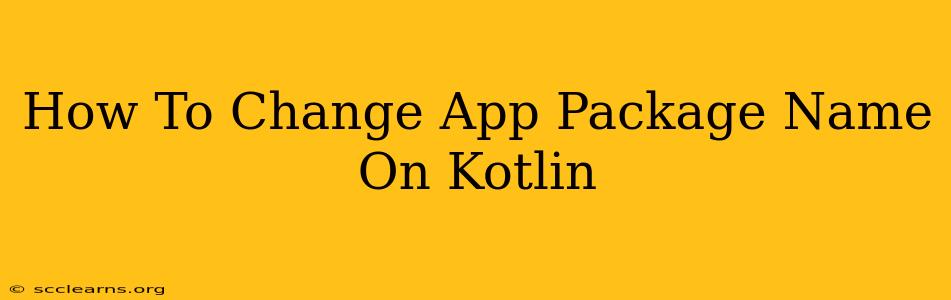 How To Change App Package Name On Kotlin