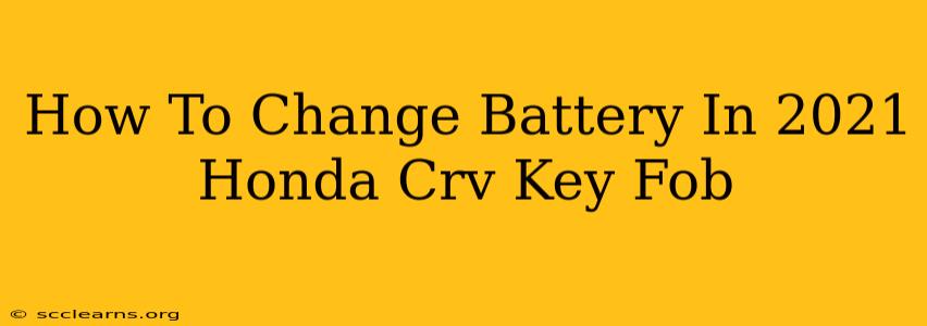 How To Change Battery In 2021 Honda Crv Key Fob