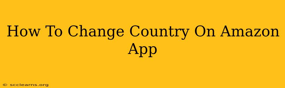 How To Change Country On Amazon App