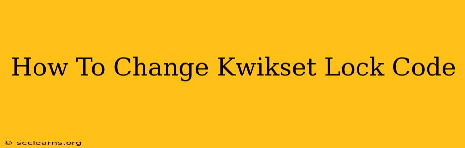 How To Change Kwikset Lock Code