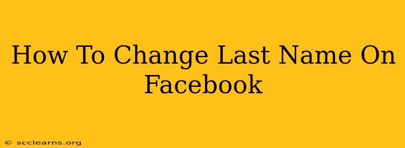 How To Change Last Name On Facebook