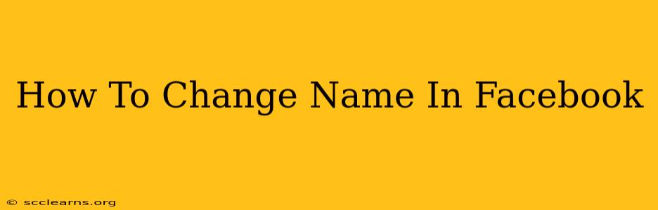 How To Change Name In Facebook