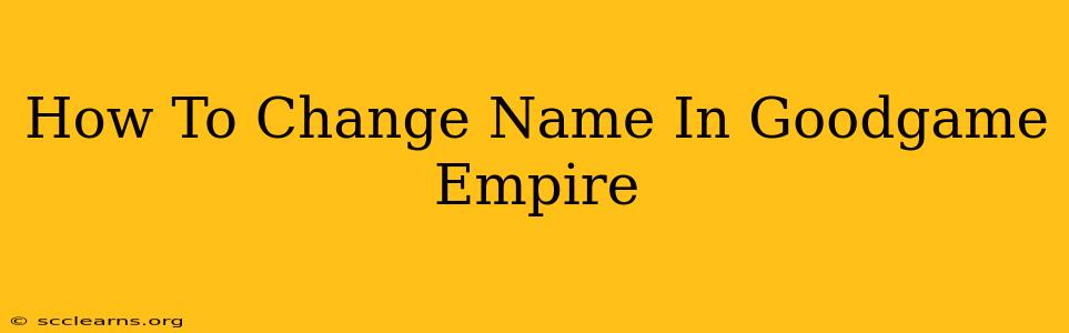 How To Change Name In Goodgame Empire