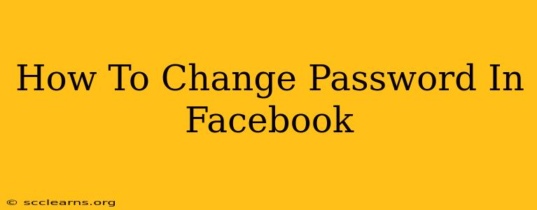 How To Change Password In Facebook