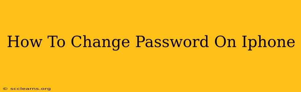 How To Change Password On Iphone