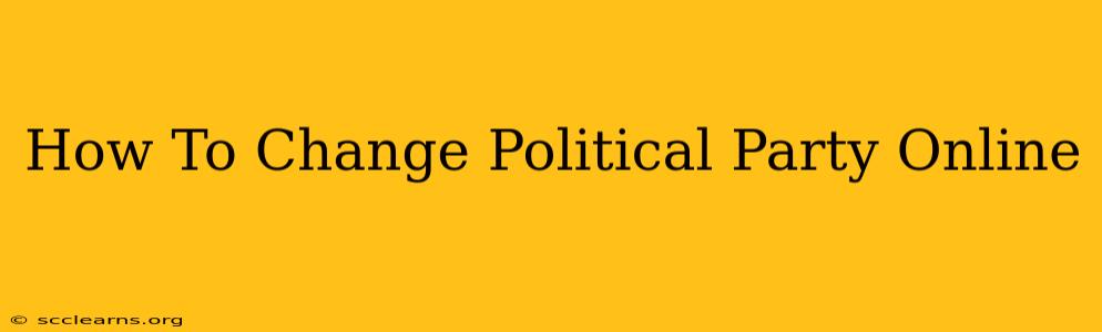 How To Change Political Party Online