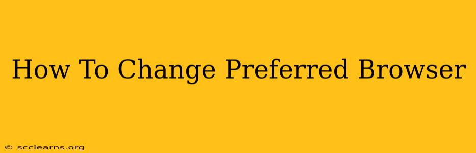 How To Change Preferred Browser