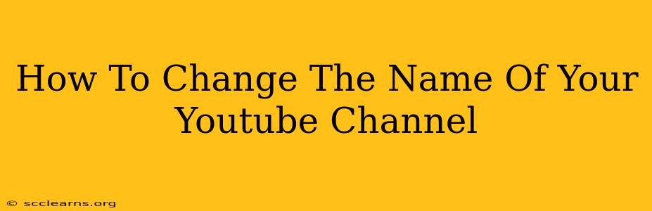 How To Change The Name Of Your Youtube Channel