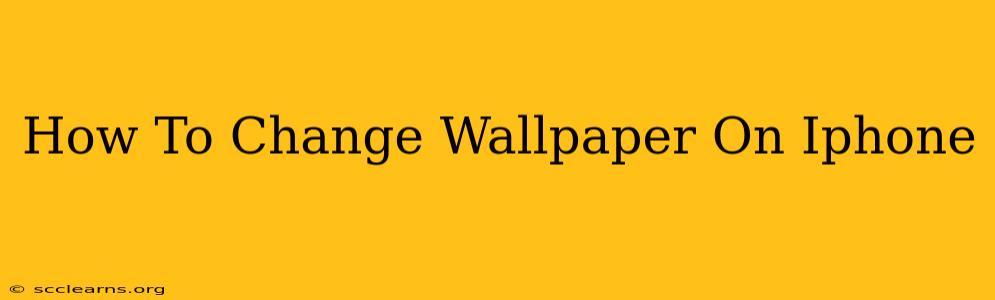 How To Change Wallpaper On Iphone