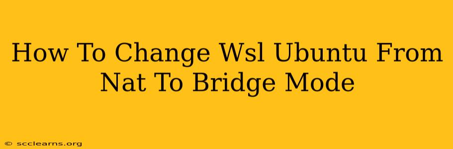 How To Change Wsl Ubuntu From Nat To Bridge Mode