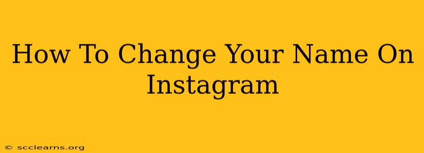 How To Change Your Name On Instagram