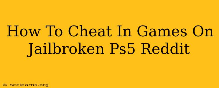 How To Cheat In Games On Jailbroken Ps5 Reddit