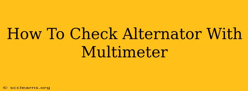 How To Check Alternator With Multimeter